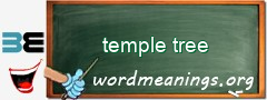 WordMeaning blackboard for temple tree